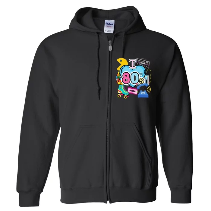 Nostalgic I Love The 80s Trip Down Memory Lane 80s Style Full Zip Hoodie