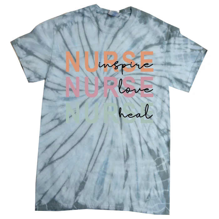 Nurse Inspire Love Heal Funny Nursing Great Gift Tie-Dye T-Shirt