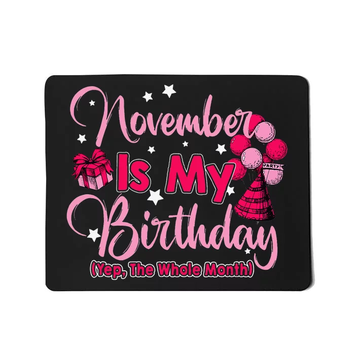 November Is My Birthday Month Yep The Whole Month Mousepad