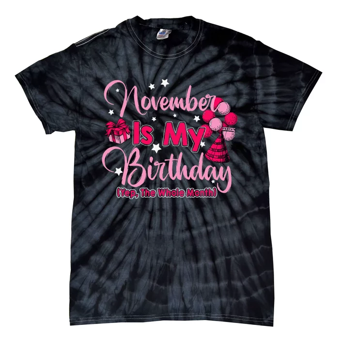 November Is My Birthday Month Yep The Whole Month Tie-Dye T-Shirt