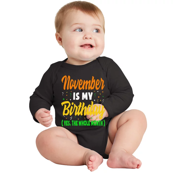 November Is My Birthday Month Yep The Whole Month Baby Long Sleeve Bodysuit