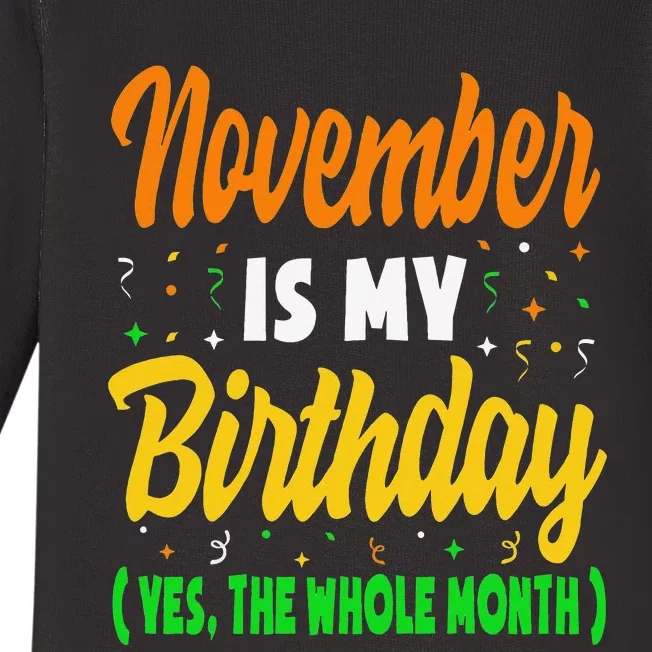 November Is My Birthday Month Yep The Whole Month Baby Long Sleeve Bodysuit