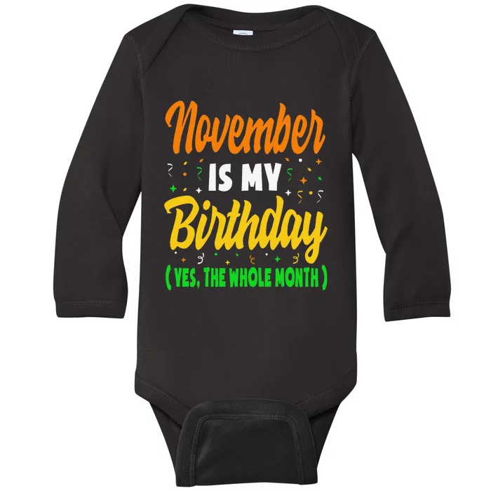 November Is My Birthday Month Yep The Whole Month Baby Long Sleeve Bodysuit