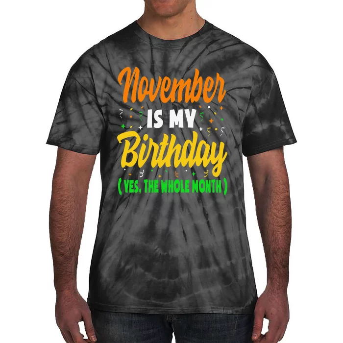 November Is My Birthday Month Yep The Whole Month Tie-Dye T-Shirt