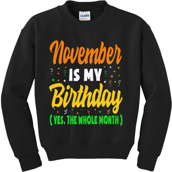 November Is My Birthday Month Yep The Whole Month Kids Sweatshirt