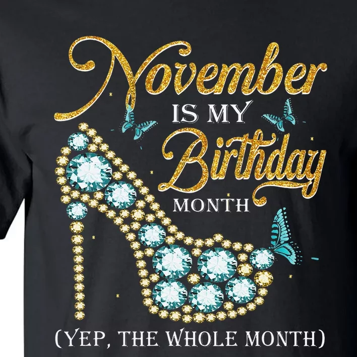 November Is My Birthday The Whole Month November Birthday Tall T-Shirt