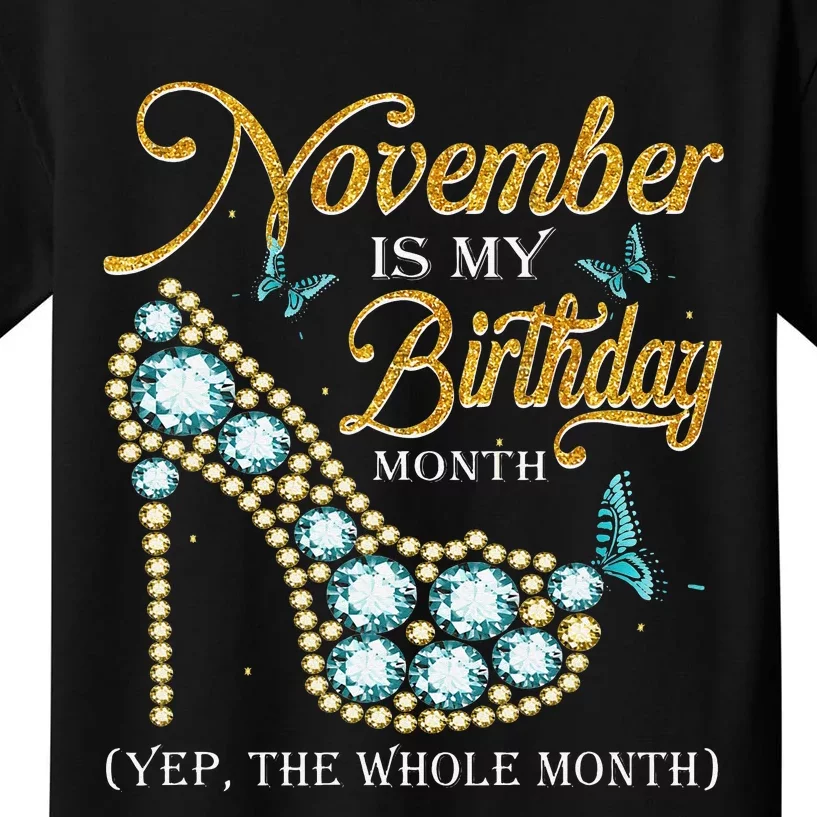 November Is My Birthday The Whole Month November Birthday Kids T-Shirt