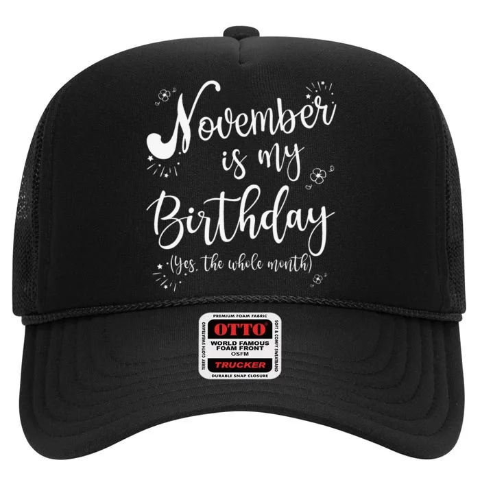 November Is My Birthday Whole Month Womens November Birthday High Crown Mesh Trucker Hat