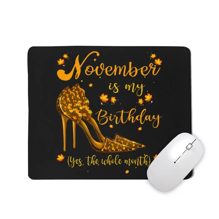 November Is My Birthday Whole Month Womens November Birthday Mousepad