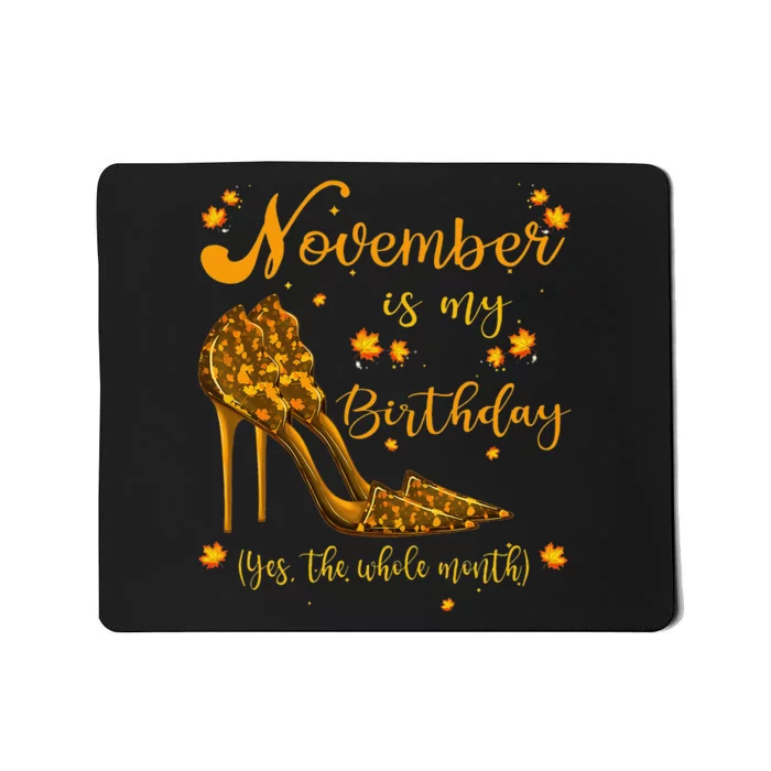 November Is My Birthday Whole Month Womens November Birthday Mousepad