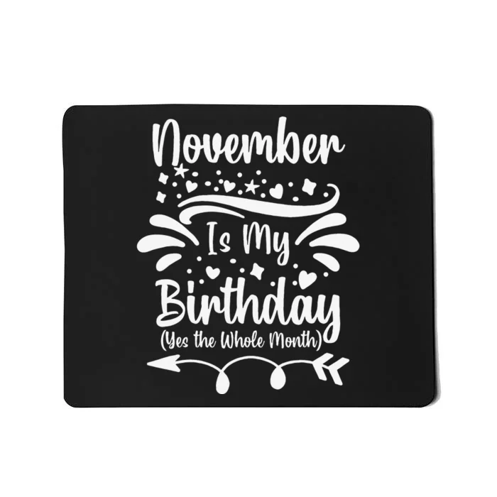 November Is My Birthday Yes The Whole Month Mousepad