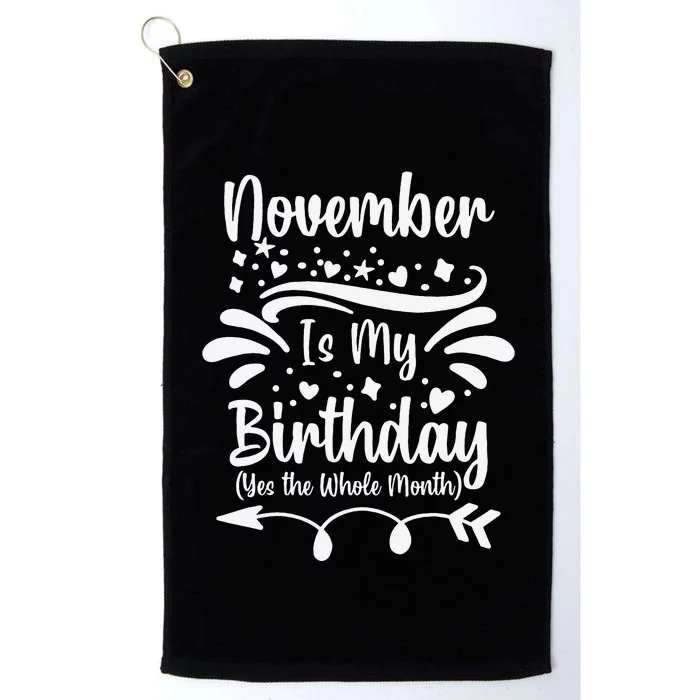 November Is My Birthday Yes The Whole Month Platinum Collection Golf Towel