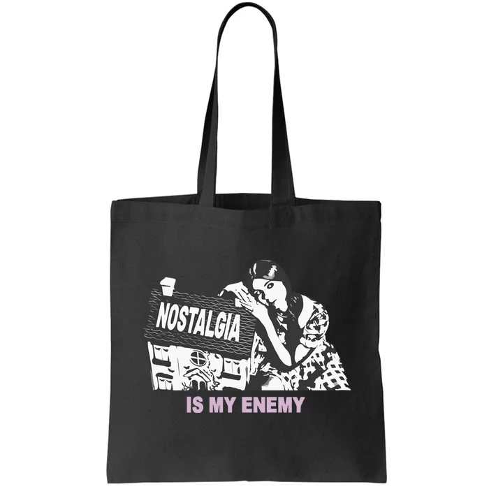 Nostalgia Is My Enemy Tote Bag