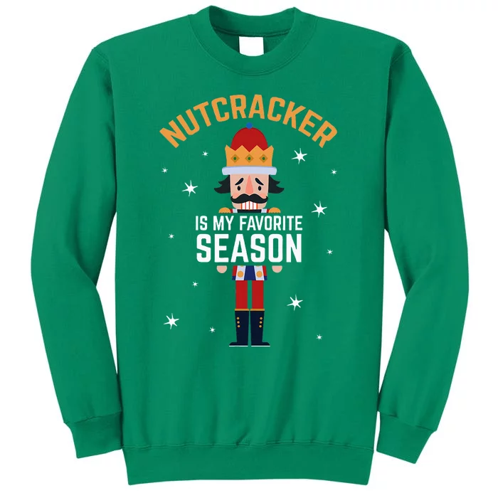 Nutcracker Is My Favorite Season Nutcracker Sweatshirt