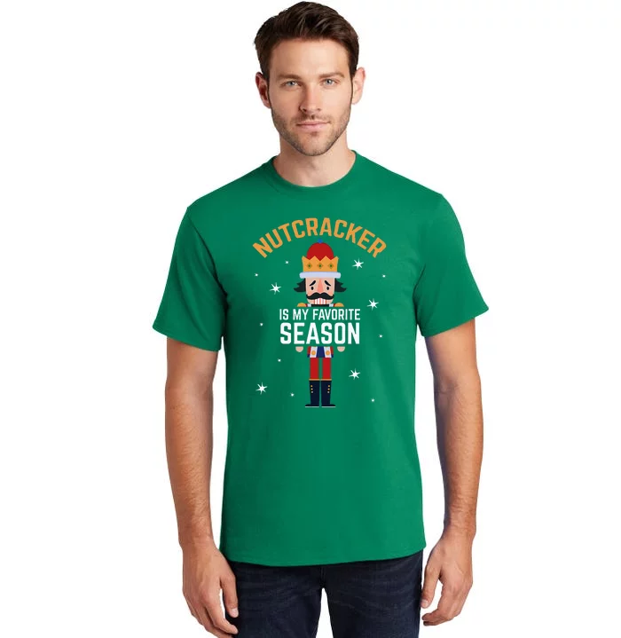 Nutcracker Is My Favorite Season Nutcracker Tall T-Shirt