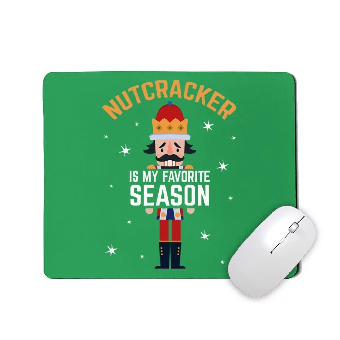 Nutcracker Is My Favorite Season Nutcracker Mousepad