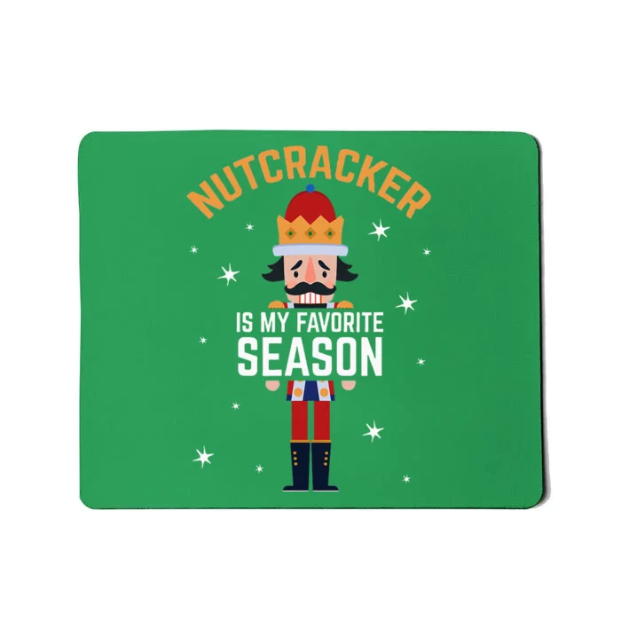 Nutcracker Is My Favorite Season Nutcracker Mousepad