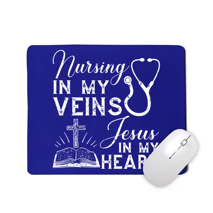 Nursing In My Veins Jesus In My Heart Nurse Gift Mousepad