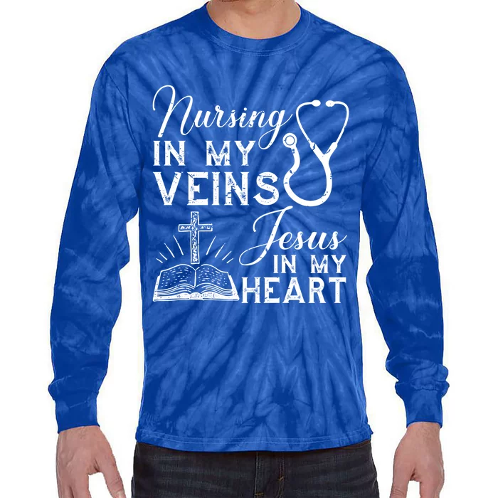 Nursing In My Veins Jesus In My Heart Nurse Gift Tie-Dye Long Sleeve Shirt