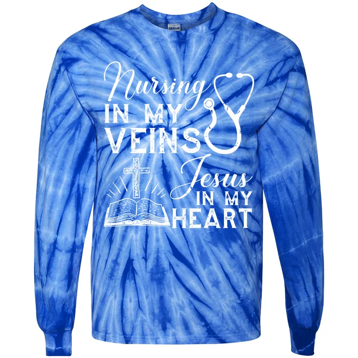 Nursing In My Veins Jesus In My Heart Nurse Gift Tie-Dye Long Sleeve Shirt