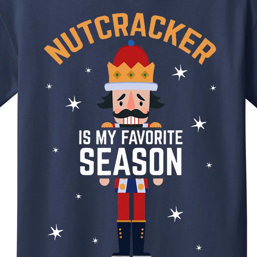 Nutcracker Is My Favorite Season Nutcracker Kids T-Shirt