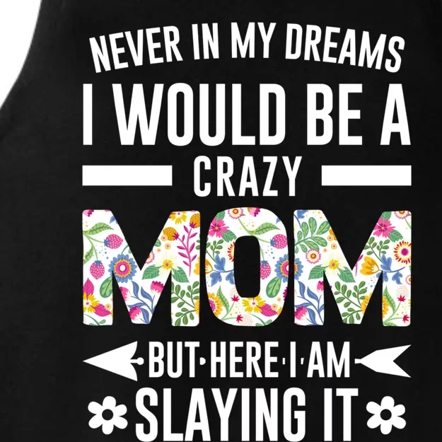 Never In My Dreams I Would Be A Crazy Mom Father Gift Ladies Tri-Blend Wicking Tank