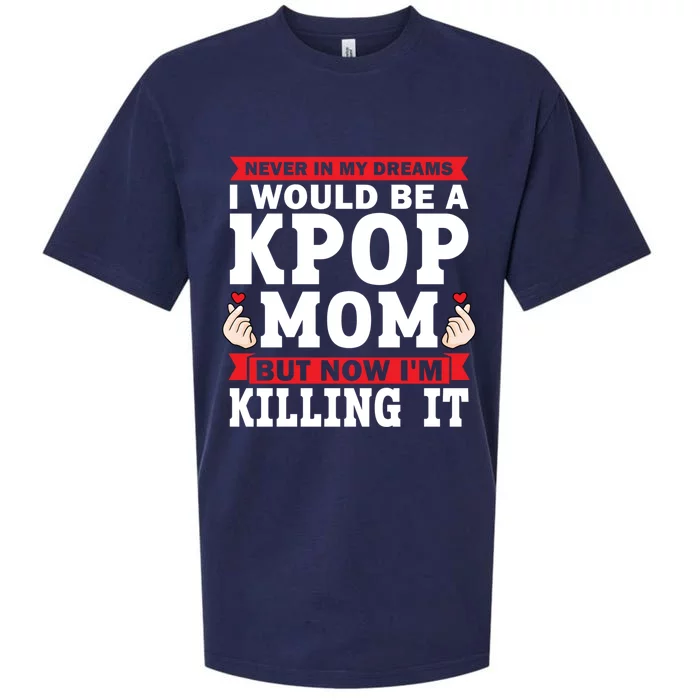 Never In My Dreams I Would Be A Kpop Mom Kpop Mom Gift Sueded Cloud Jersey T-Shirt