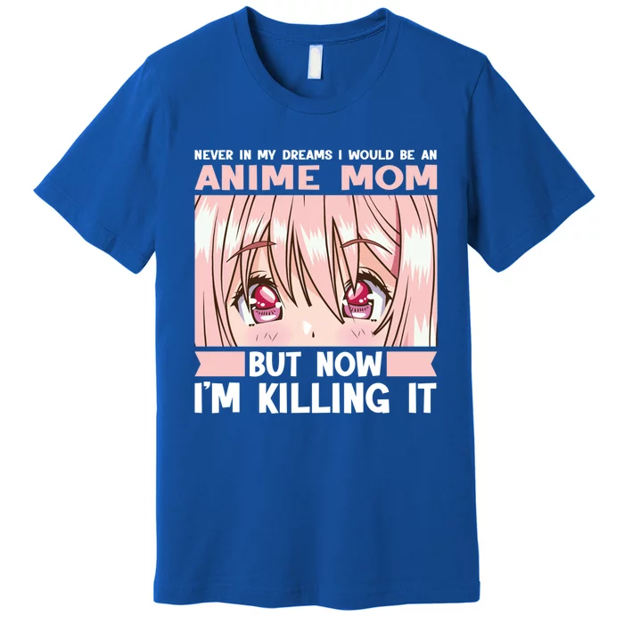 Never In My Dreams I Would Be An Anime Mom Anime Merch Cool Gift Premium T-Shirt