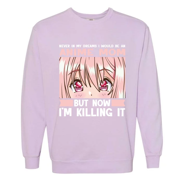 Never In My Dreams I Would Be An Anime Mom Anime Merch Cool Gift Garment-Dyed Sweatshirt