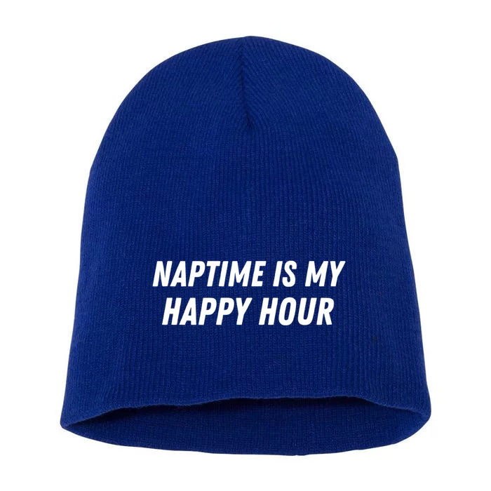 Naptime Is My Happy Hour Funny Nap Lover Sarcastic Mom Joke Gift Short Acrylic Beanie