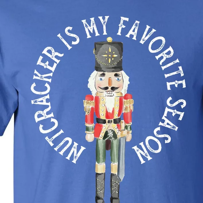 Nutcracker Is My Favorite Season Christmas Tall T-Shirt