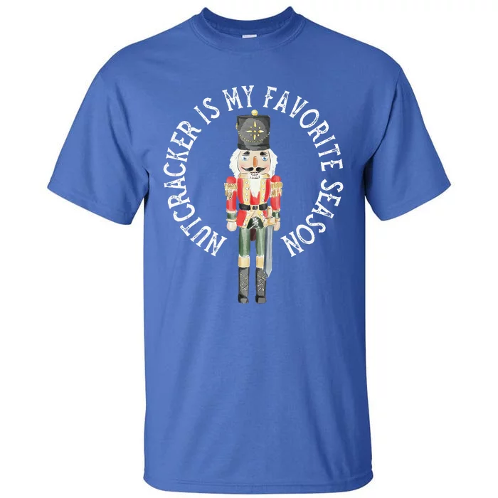 Nutcracker Is My Favorite Season Christmas Tall T-Shirt