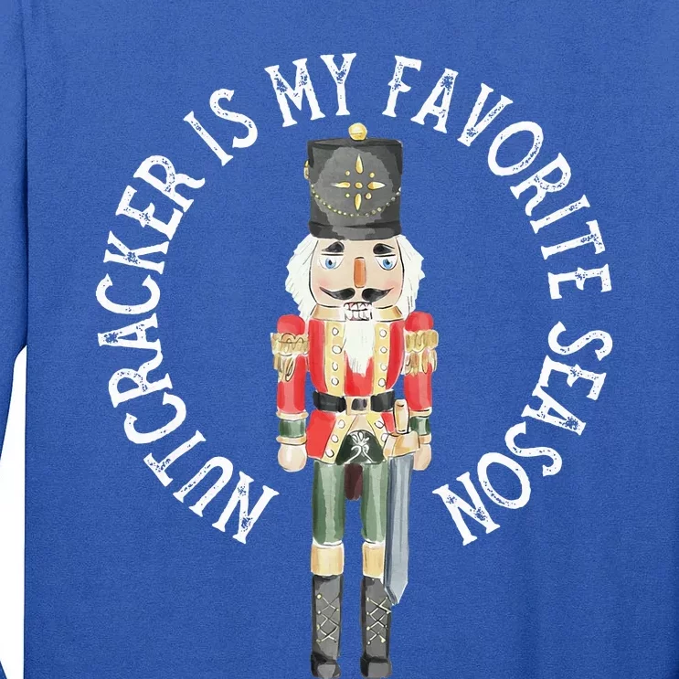 Nutcracker Is My Favorite Season Christmas Tall Long Sleeve T-Shirt