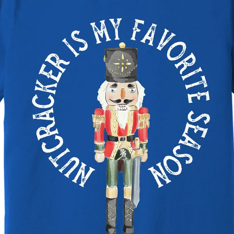 Nutcracker Is My Favorite Season Christmas Premium T-Shirt