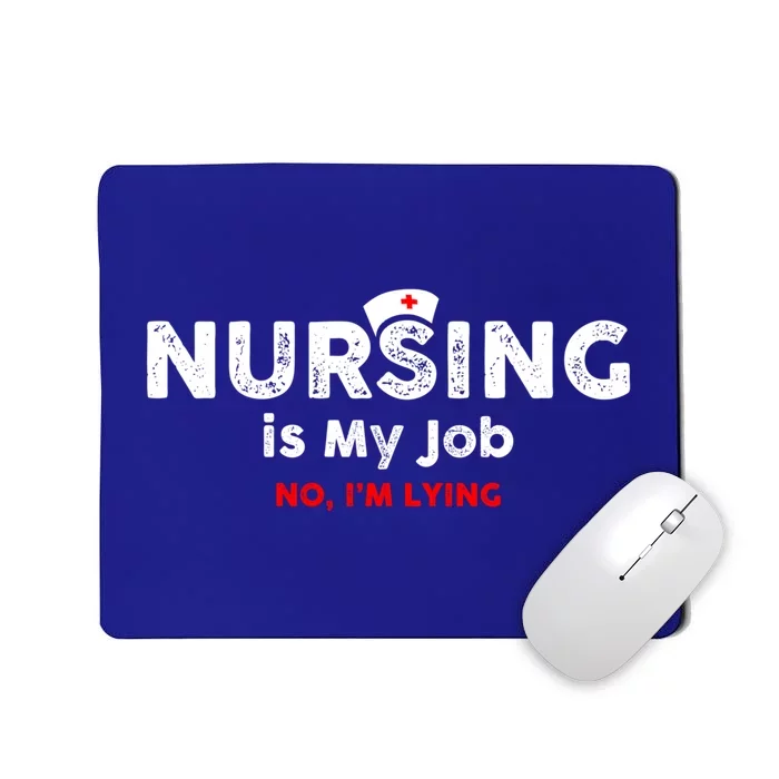 Nursing Is My Job Fools Day Fun Nurse April Fools Lying Great Gift Mousepad