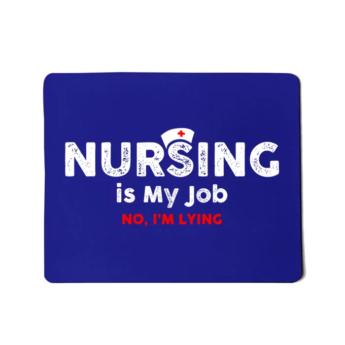 Nursing Is My Job Fools Day Fun Nurse April Fools Lying Great Gift Mousepad