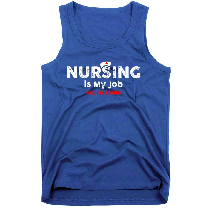 Nursing Is My Job Fools Day Fun Nurse April Fools Lying Great Gift Tank Top