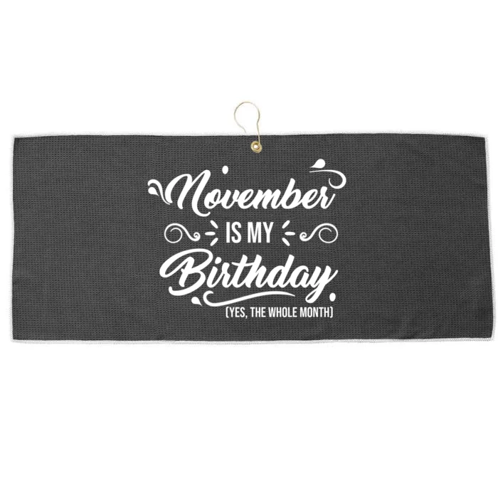 November Is My Birthday Yes The Whole Month Birthday Large Microfiber Waffle Golf Towel