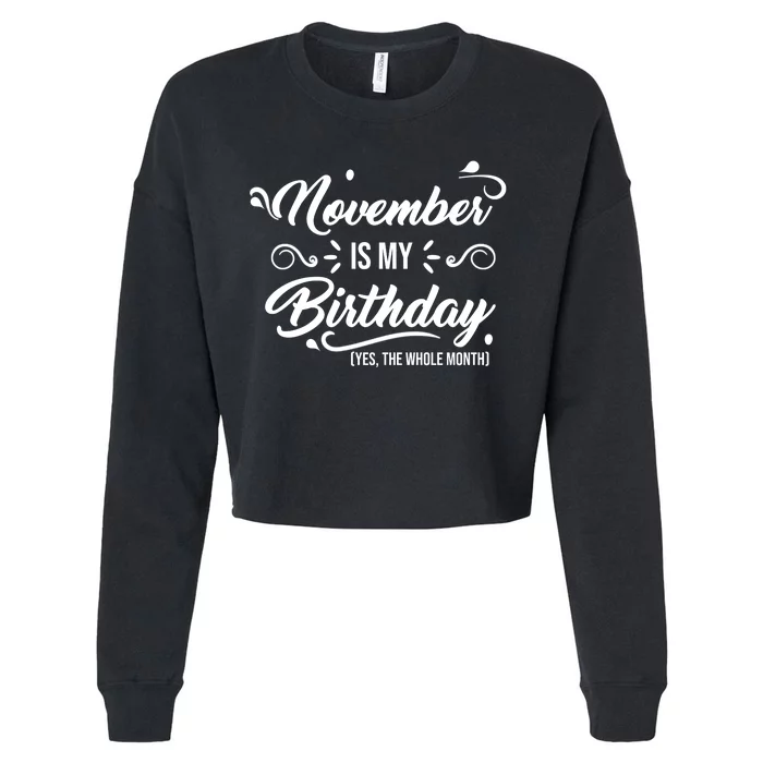 November Is My Birthday Yes The Whole Month Birthday Cropped Pullover Crew