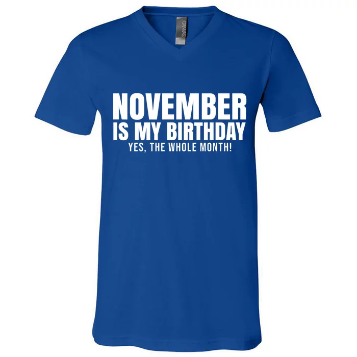 November Is My Birthday Yes The Whole Month V-Neck T-Shirt