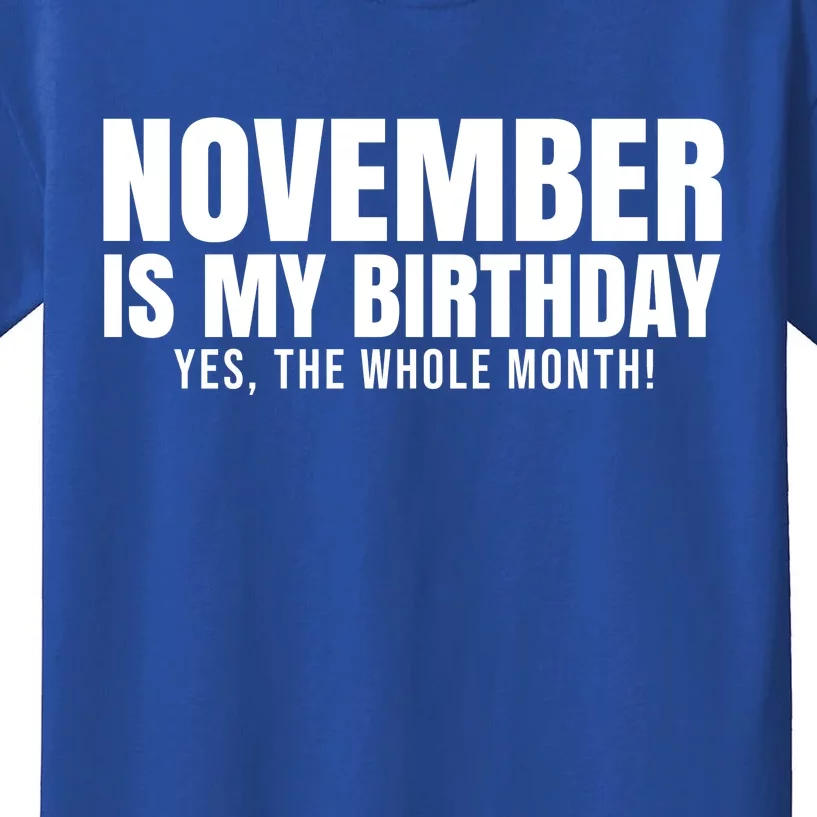 November Is My Birthday Yes The Whole Month Kids T-Shirt