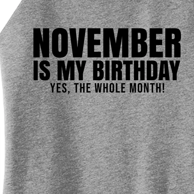 November Is My Birthday Yes The Whole Month Women’s Perfect Tri Rocker Tank