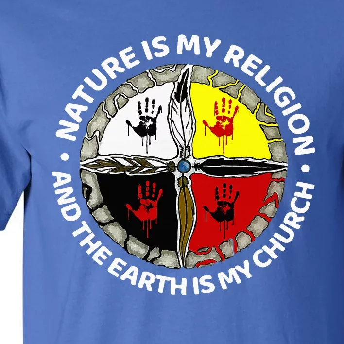 Nature Is My Religion And The Earth Is My Church Tall T-Shirt