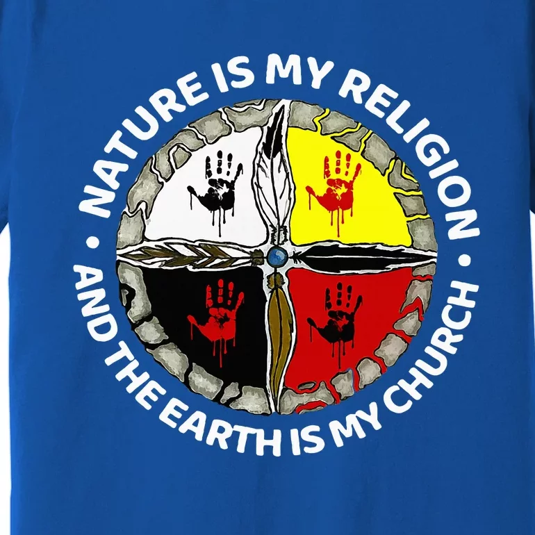 Nature Is My Religion And The Earth Is My Church Premium T-Shirt