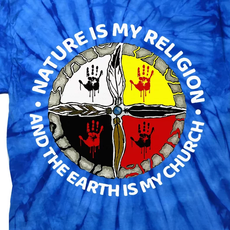 Nature Is My Religion And The Earth Is My Church Tie-Dye T-Shirt