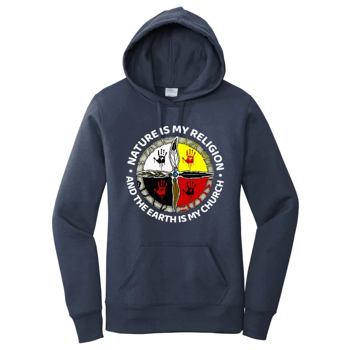 Nature Is My Religion And The Earth Is My Church Women's Pullover Hoodie