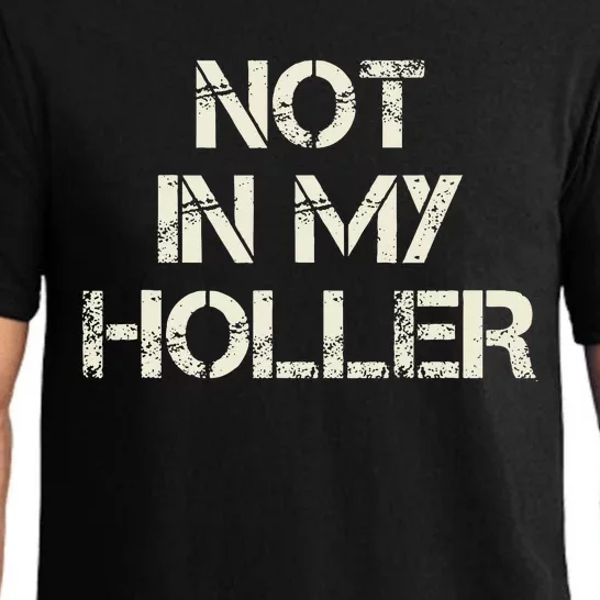 Not In My Holler Appalachia West Virginia Appalachian Quote Pajama Set