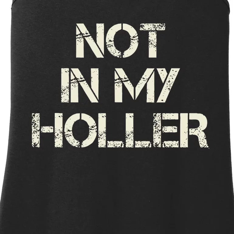 Not In My Holler Appalachia West Virginia Appalachian Quote Ladies Essential Tank