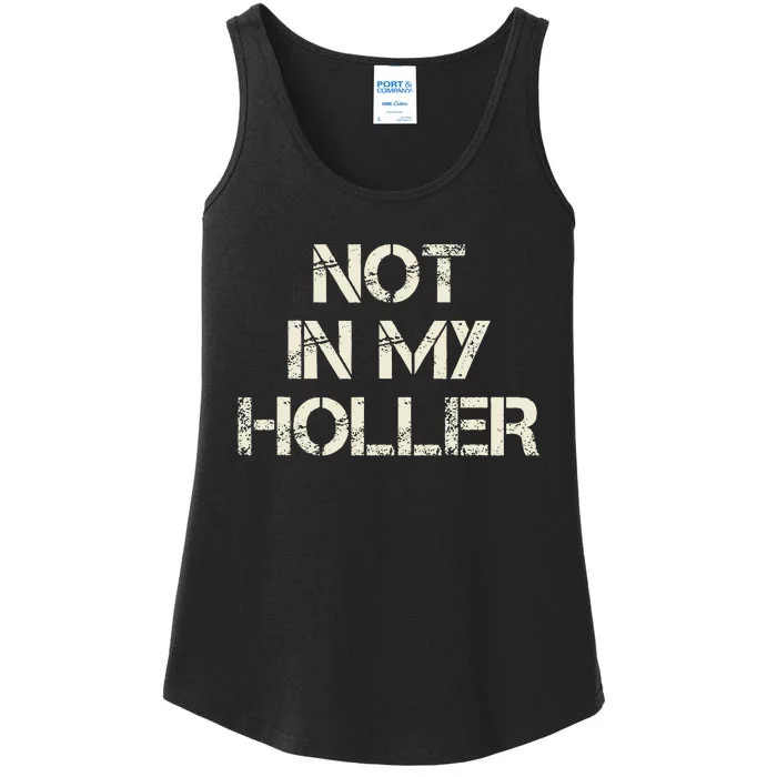 Not In My Holler Appalachia West Virginia Appalachian Quote Ladies Essential Tank