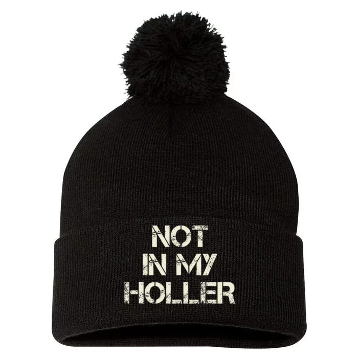 Not In My Holler Appalachia West Virginia Appalachian Quote Pom Pom 12in Knit Beanie